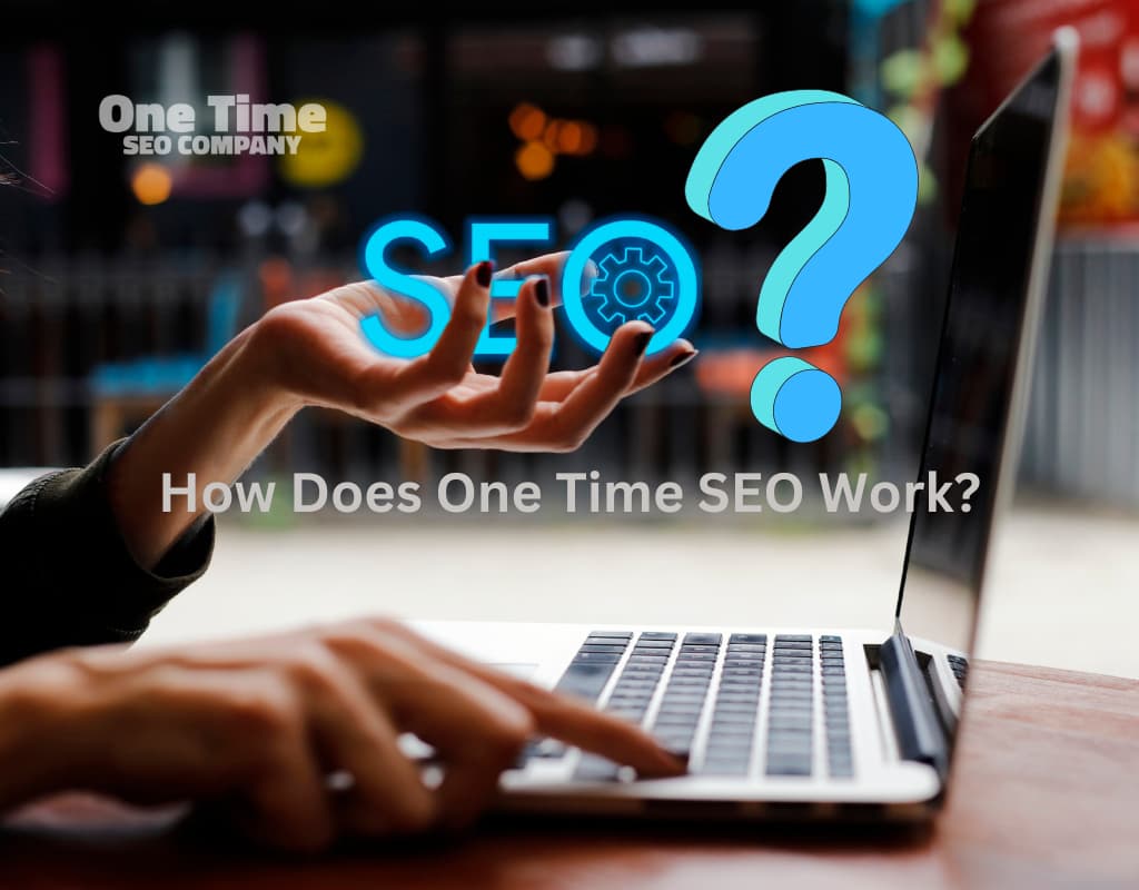 How Does One Time SEO Work?